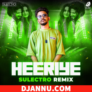 Heeriye Remix – Arijit Singh Remix - Sulectro